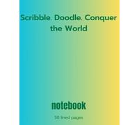 Scribble. Doodle. Conquer the World | Vibrant notebook | 50 pages | Lined: Motivation | For Gift | For work | For school