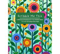 Scribble Me This: A Whimsical Notebook for Your Brilliant Ideas 7.5 x 9.25 120 College Rules Pages