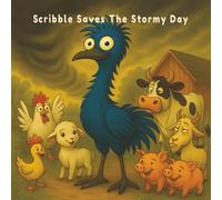 Scribble Saves The Stormy Day: A Rhyming Farm Adventure About Weather, Courage, and One Brave Emu