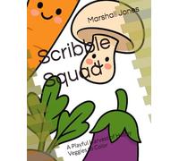 Scribble Squad: A Playful Harvest of Happy Veggies to Color