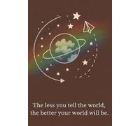 ScribbleBloom Pu The Less You Tell the World, The Better Your World (Tascabile)