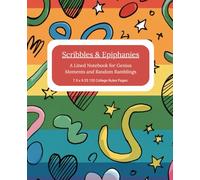 Scribbles & Epiphanies: A Lined Notebook for Genius Moments and Random Ramblings 7.5 x 9.25 120 College Rules Pages