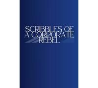 Scribbles of a Corporate Rebel: A Funny and Relatable Notebook for Work, Office Humor, and Corporate Life Reflections (Perfect for Boss, Coworker, Gag ... Gift Idea) (6x9 lined Notebook or Journal)