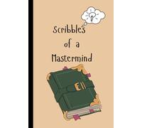 Scribbles of a Mastermind: Journal to Unleash Ideas. Plot Greatness. Rule the World-One Page at a Time.