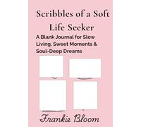 Scribbles of a Soft Life Seeker: A Blank Journal for Reflection, Gratitude, and Self-Care).