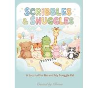 Scribbles & Snuggles: A Journal for Me and My Snuggle Pal