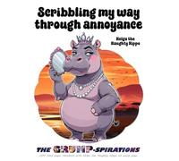 “Scribbling My Way Through Annoyance” - Lined Notebook Featuring Helga the Haughty Hippo: Grump-spirations Collection (8.5x11”, 200 Pages)