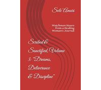 Scribed & Sanctified, Volume 3: “Dreams, Deliverance & Discipline”: Watchman Hours from a Healing Woman’s Journal