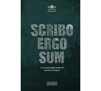 Scribo ergo sum. I racconti degli studenti. Vol. 2