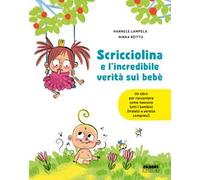 Scricciolina e l'incredibile verità sui bebè – Ediz. a colori – Fabbri