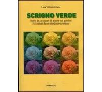 Scrigno verde. Storie di ciacciatori di piante e di giardini raccontate da un giardiniere cuneese