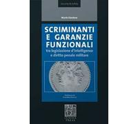 Scriminanti e garanzie funzionali tra diritto d'intelligence e diritto penale militare