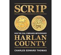 Scrip: How the Coal Companies Impoverished Harlan County