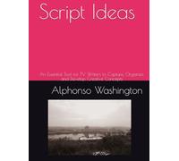 Script Ideas: An Essential Tool for TV Writers to Capture, Organize, and Develop Creative Concepts