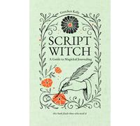 Script Witch: A Guide to Magickal Journaling
