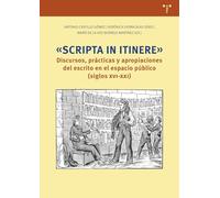 «Scripta in itinere»: Discursos, prácticas y apropiaciones del escrito en el espacio público (siglos XVI-XXI)