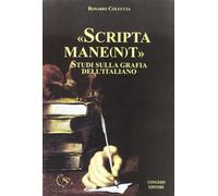 Scripta mane(n)t. Studi sulla grafia dell'italiano - [Congedo]