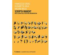 Scripta manent. Dieci lezioni sulla scrittura argomentativa
