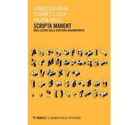 Scripta manent. Dieci lezioni sulla scrittura argomentativa