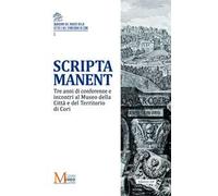 Scripta manent. Tre anni di conferenze e incontri al Museo della Città e del Territorio di Cori