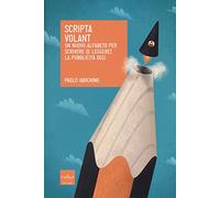 Scripta volant. Un nuovo alfabeto per scrivere (e leggere) la pubblicità oggi