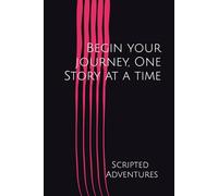 Scripted Adventures: Begin your journey, one story at a time: Journal For Friends and Family