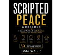 Scripted Peace Workbook: A Guided Workbook for Reflection, Growth, and Personal Peace
