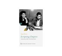 Scripting Empire : Broadcasting, the BBC, and the Black Atlantic