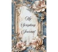 ✨Scripting Journal - A Romantic Vintage Notebook for Your Dreams & Goals✨: Perfect to Manifest your Dream-Life, or as a Special Gift✨Size: 6x9 inches, 65 lined Pages for your Wishes✨