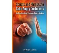 Scripts and Phrases to Calm Angry Customers for Frontline Retail Customer Service Workers