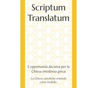Scriptum Translatum: Le Chiese cattoliche orientali come modello - L'opportunità decisiva per la Chiesa ortodossa greca
