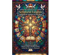 Scriptural Exegesis: Unlocking the Treasures of God's Word: 3