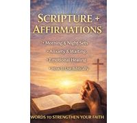 Scripture + Affirmations: Biblical Declarations for Anxiety, Waiting Seasons, Emotional Healing, and Daily Faith: 2