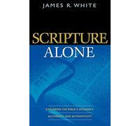 James R. White Scripture Alone - Exploring the Bible`s Accuracy, Aut (Tascabile)