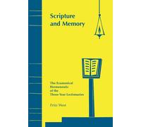 Scripture and Memory: The Ecumenical Hermeneutic of the Three-Year Lection...