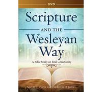 Scripture and the Wesleyan Way: A Bible Study on Real Christianity