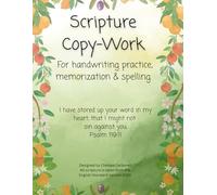 Scripture Copy-Work: For Handwriting Practice, Memorization and Spelling