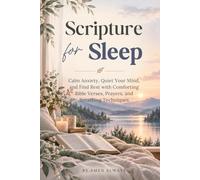Scripture for Sleep: Calm Anxiety, Quiet Your Mind, and Find Rest with Comforting Bible Verses, Prayers, and Breathing Techniques