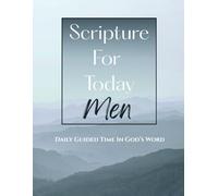 Scripture For Today Men: Daily Bible Reading Journal- S.O.A.P. Method, 60 Days Of Intentional Scripture Study, Application And Prayer. Quality Color 8.5 x 11 Workbook