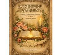 Scripture Garden: A Vintage Faith Bible Scripture Coloring Book Treasure: Featuring Timeless Bible Verses, Heirloom Botanical Art, and Peace-Filled ... Pages for healing and calm stress relief