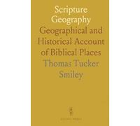 Scripture Geography: Geographical and Historical Account of Biblical Places