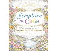 Scripture in Color: Inspirational Bible Verses to Color, Reflect On, and Treasure