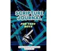 Scripture Journal for Teen Boys: Write, Reflect, and Grow in Faith