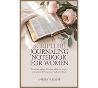 Scripture Journaling Notebook for Women: 90 Days of Guided Devotion, Reflection Pages, and Prayer Writing for a Closer Walk with God