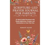 Scripture-led Prayer Journal for parents: 52-Week Guided Devotional with Weekly Reflections, Prompts, and Declarations to Cover Your Son.