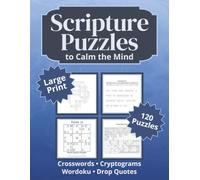 Scripture Puzzles to Calm the Mind: A Reflective Bible Activity Book for Relaxation & Focus - Large Print Crosswords, Cryptograms, Wordoku & Drop Quotes for Adults
