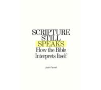 Scripture Still Speaks: How the Bible Interprets Itself