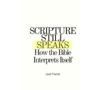 Scripture Still Speaks: How the Bible Interprets Itself