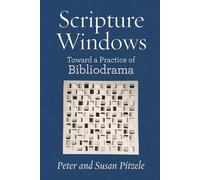 Scripture Windows: Toward a Practice of Bibliodrama: 2 - Pitzle Peter