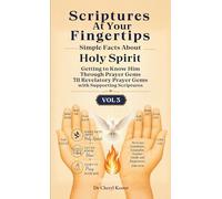 Scriptures At Your Fingertips; Simple Facts About Holy Spirit; Getting to Know Him Through Prayer Gems; 78 Revelatory Prayer Gems with Supporting Scriptures; Vol 3
